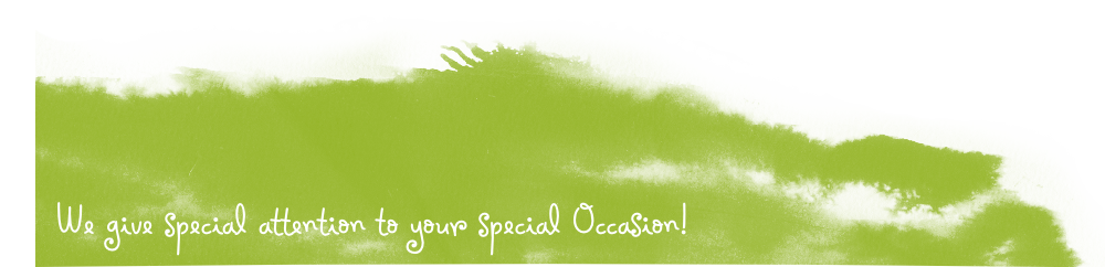 We give special attention to your special Occasion!